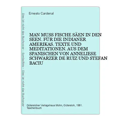 4836 Ernesto Cardenal MAN MUSS FISCHE SÄEN IN DEN SEEN. FÜR DIE INDIANER AMERIK