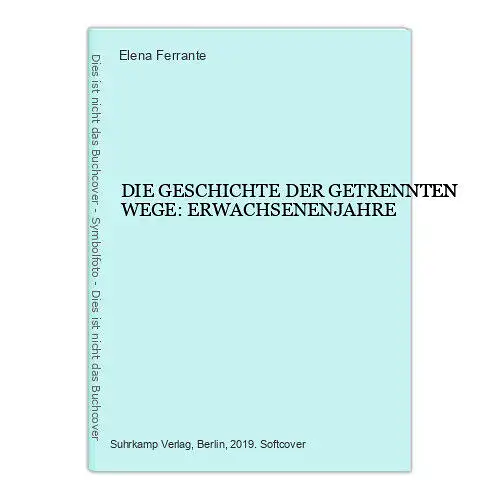 7086 Elena Ferrante DIE GESCHICHTE DER GETRENNTEN WEGE: ERWACHSENENJAHRE