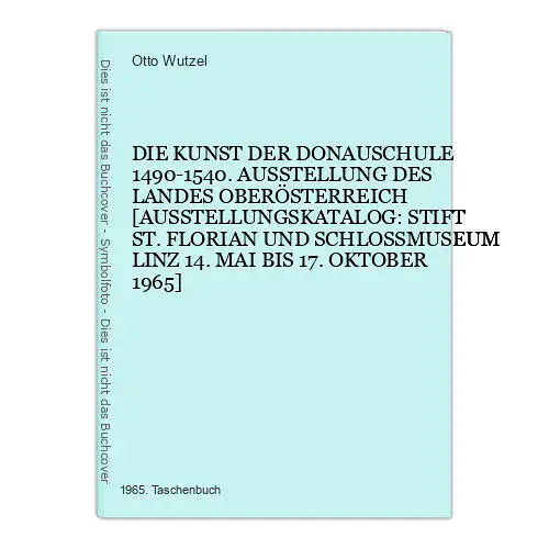 4870 DIE KUNST DER DONAUSCHULE 1490-1540. AUSSTELLUNG DES LANDES OBERÖSTERREICH