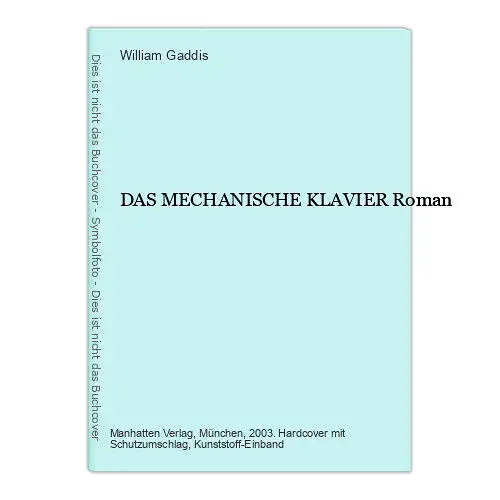 William Gaddis DAS MECHANISCHE KLAVIER Roman HC +Abb Manhatten