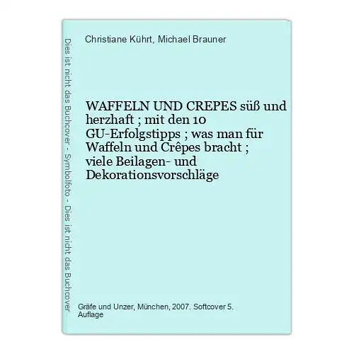 6947 Christiane Kührt WAFFELN UND CREPES süß und herzhaft ; mit den 10 GU-Erfolg