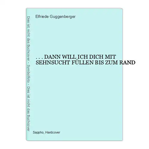 6804 Elfriede Guggenberger ... DANN WILL ICH DICH MIT SEHNSUCHT FÜLL