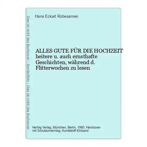 ALLES GUTE FÜR DIE HOCHZEIT heitere u. auch ernsthafte Geschichten +Abb