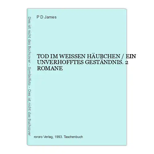 7383 P D James TOD IM WEISSEN HÄUBCHEN / EIN UNVERHOFFTES GESTÄNDNIS. 2 ROMANE