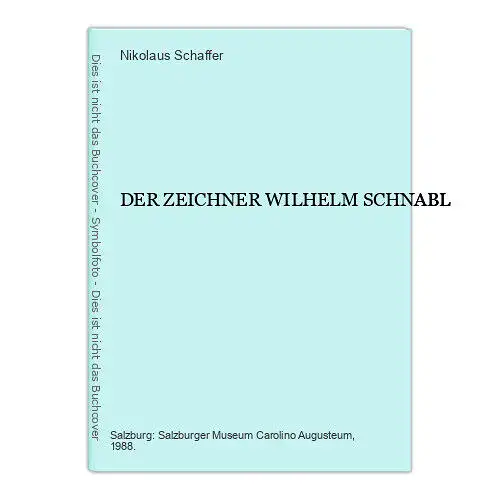 6769 Nikolaus Schaffer DER ZEICHNER WILHELM SCHNABL HC +Abb