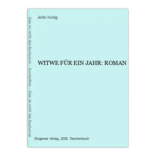 7091 John Irving WITWE FÜR EIN JAHR: ROMAN DIOGENES Verlag