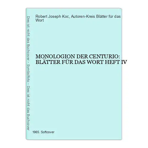 3744 Robert Joseph Koc MONOLOGION DER CENTURIO: BLÄTTER FÜR DAS WORT HEFT IV