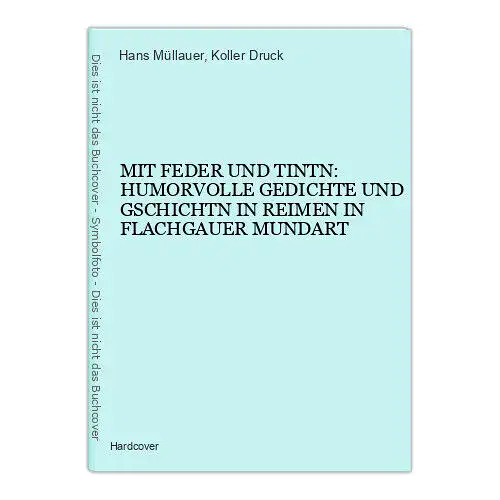 4386 Müllauer MIT FEDER UND TINTN: HUMORVOLLE GEDICHTE... IN FLACHGAUER MUNDART