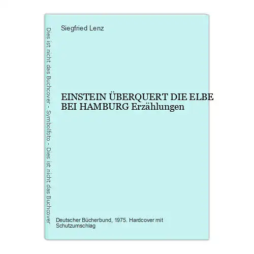 1222 Siegfried Lenz EINSTEIN ÜBERQUERT DIE ELBE BEI HAMBURG Erzählungen HC