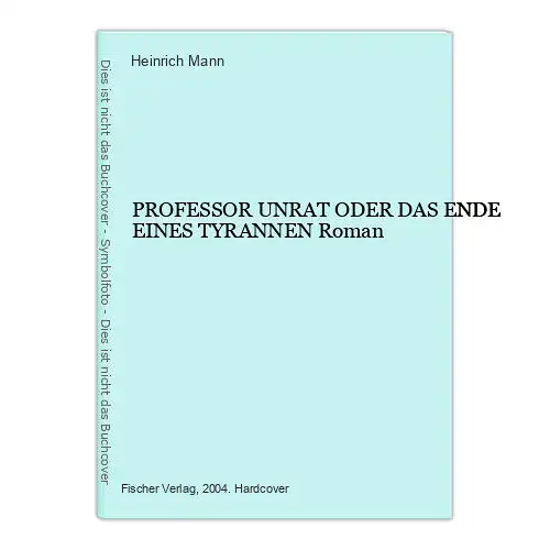 577 Heinrich Mann PROFESSOR UNRAT ODER DAS ENDE EINES TYRANNEN Roman HC