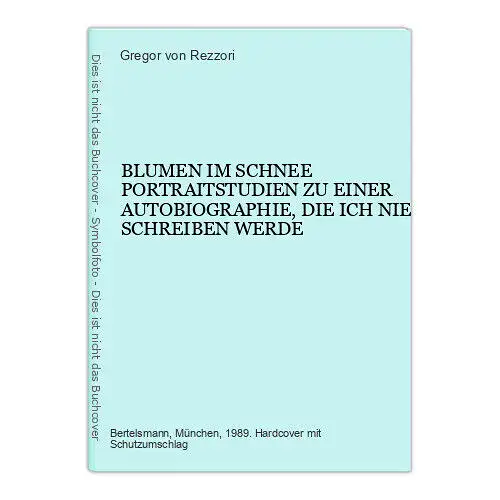 2860 Rezzori BLUMEN IM SCHNEE PORTRAITSTUDIEN ZU EINER AUTOBIOGRAPHIE DIE...