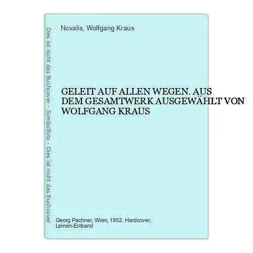 4700 Novalis GELEIT AUF ALLEN WEGEN. AUS DEM GESAMTWERK AUSGEWÄHLT VON WOLFGAN