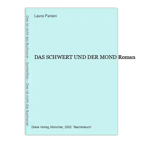 4519 Laura Pariani DAS SCHWERT UND DER MOND Roman. Aus dem Italienischen