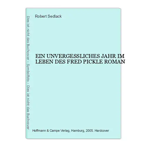 1993 Robert Sedlack EIN UNVERGESSLICHES JAHR IM LEBEN DES FRED PICKLE ROMAN HC