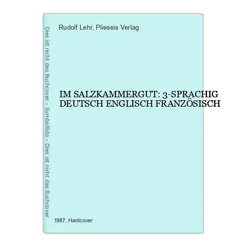 7409 Rudolf Lehr IM SALZKAMMERGUT: 3-SPRACHIG DEUTSCH ENGLISCH FRANZÖSISCH