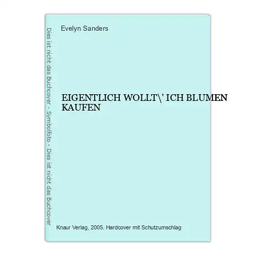 6306 Evelyn Sanders EIGENTLICH WOLLT' ICH BLUMEN KAUFEN HC +Abb