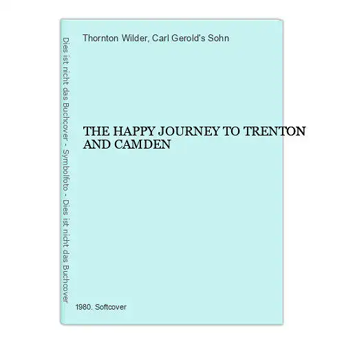 6971 Thornton Wilder THE HAPPY JOURNEY TO TRENTON AND CAMDEN