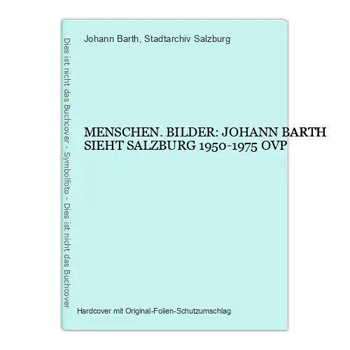 7036 Johann Barth MENSCHEN.BILDER: JOHANN BARTH SIEHT SALZBURG 1950-1975 OVP