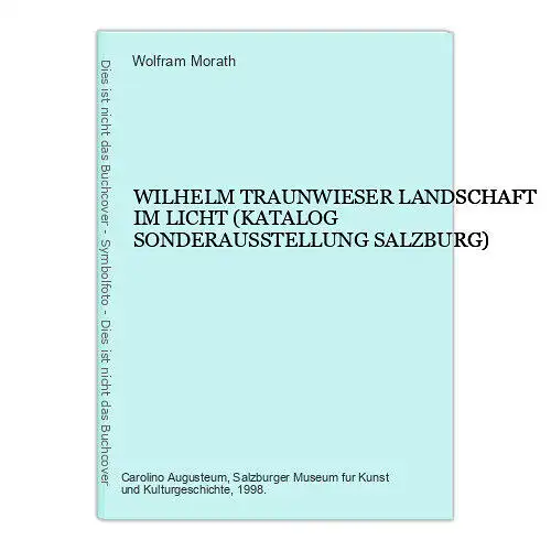 9231 WILHELM TRAUNWIESER LANDSCHAFT IM LICHT (KATALOG SONDERAUSSTELLUNG SALZBURG