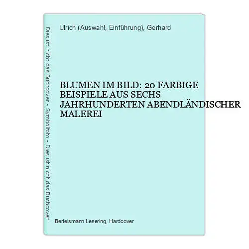 5645 BLUMEN IM BILD 20 FARBIGE BEISPIELE AUS 6 JAHRHUNDERTEN ABENDLÄND. MALEREI