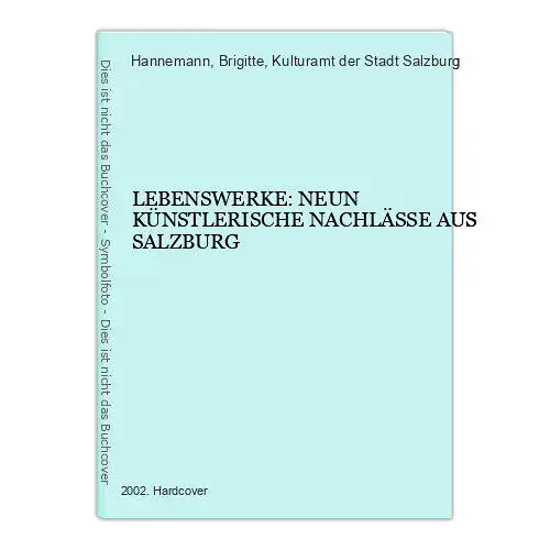 4280 Hannemann LEBENSWERKE: 9 KÜNSTLERISCHE NACHLÄSSE AUS SALZBURG