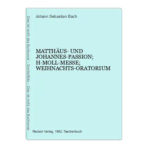 7011 Bach MATTHÄUS- UND JOHANNES-PASSION; H-MOLL-MESSE; WEIHNACHTS-ORATORIUM