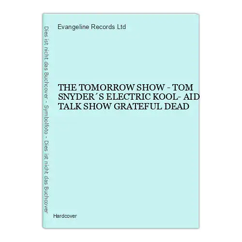 1471 Evangeline Records Ltd. THE TOMORROW SHOW - TOM SNYDER´S ELECTRIC KOOL- AID