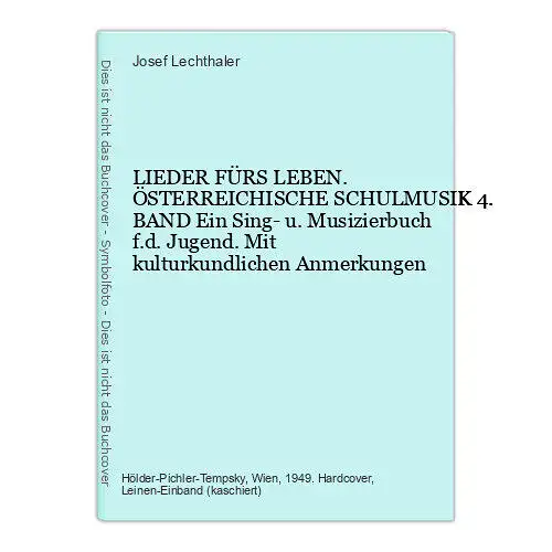 9147 Josef Lechthaler LIEDER FÜRS LEBEN. ÖSTERREICHISCHE SCHULMUSIK 4. BAND Ein