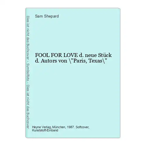 Sam Shepard FOOL FOR LOVE d. neue Stück d. Autors von \"Paris, Texas\" +Abb