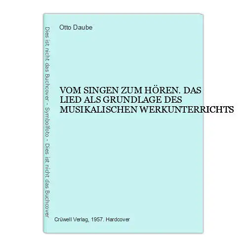 2389 Daube VOM SINGEN ZUM HÖREN D LIED ALS GRUNDLAGE D MUSIKAL. WERKUNTERRICHTS