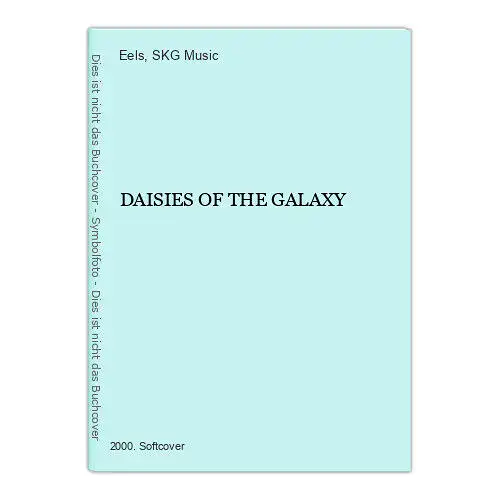 3131 Eels DAISIES OF THE GALAXY +Abb SKG Music L.L.C.