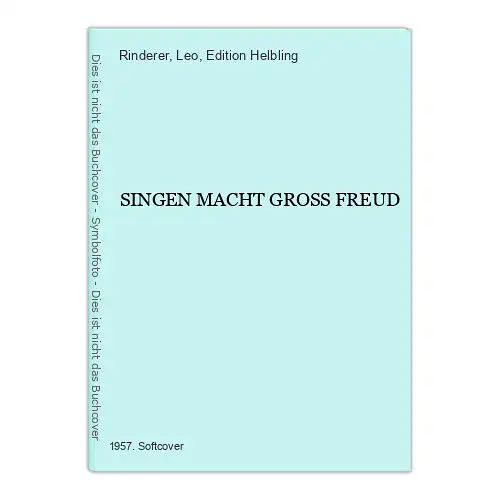 3161 Leo Rinderer (Hg.) SINGEN MACHT GROSS FREUD +Abb