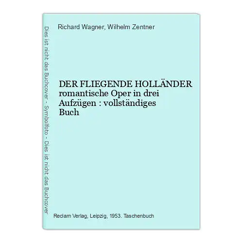 6457 Richard Wagner DER FLIEGENDE HOLLÄNDER romantische Oper in drei Auf