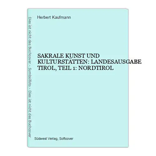 7412 SAKRALE KUNST UND KULTURSTÄTTEN: LANDESAUSGABE TIROL, TEIL 1: NORDTIROL