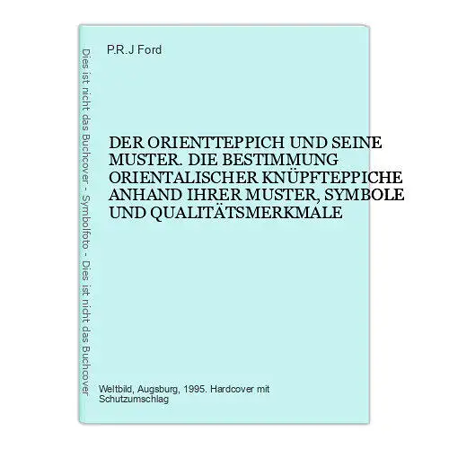 4797 P.R.J. Ford DER ORIENTTEPPICH UND SEINE MUSTER. DIE BESTIMMUNG ORIENTALIS