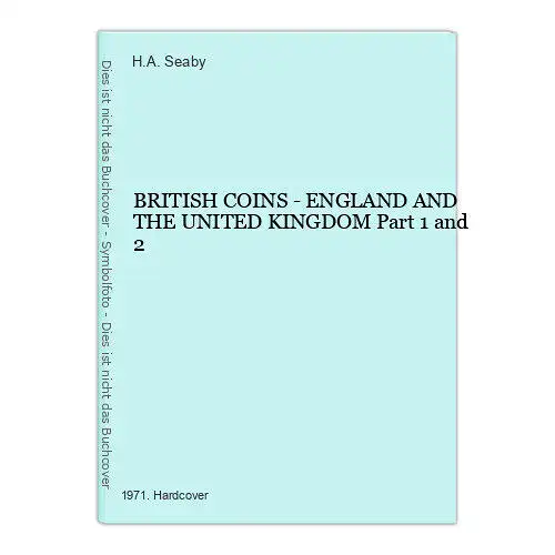 872 H.A. Seaby BRITISH COINS - ENGLAND AND THE UNITED KINGDOM Part 1 and 2 HC