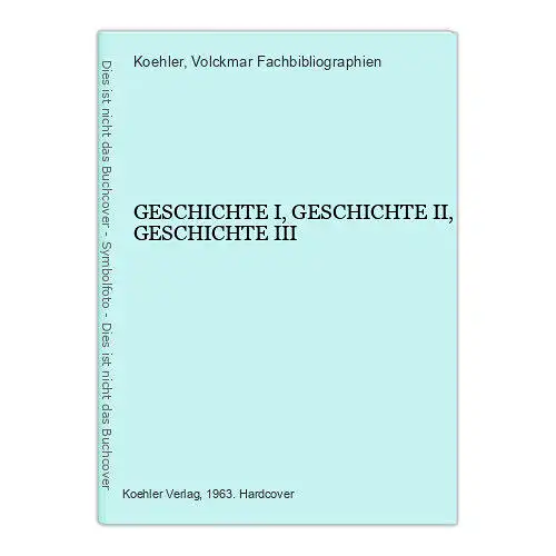 3237 GESCHICHTE I, GESCHICHTE II, GESCHICHTE III HC Koehler