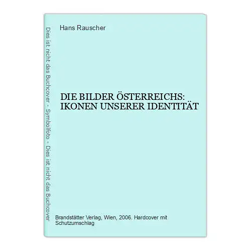 7459 Hans Rauscher DIE BILDER ÖSTERREICHS: IKONEN UNSERER IDENTITÄT HC +Abb