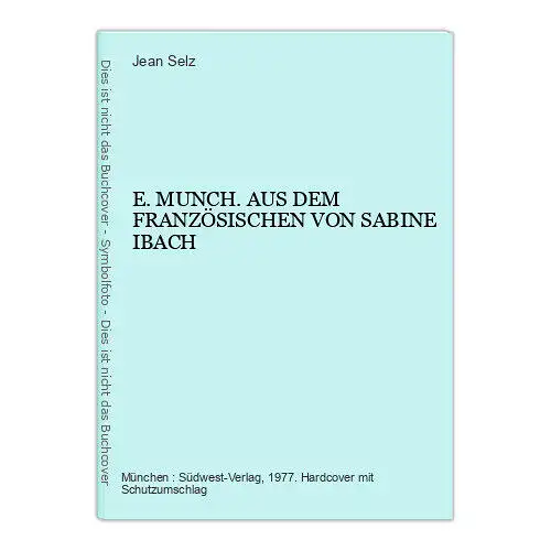 4491 Jean Selz E. MUNCH. AUS DEM FRANZÖSISCHEN VON SABINE IBACH +Abb