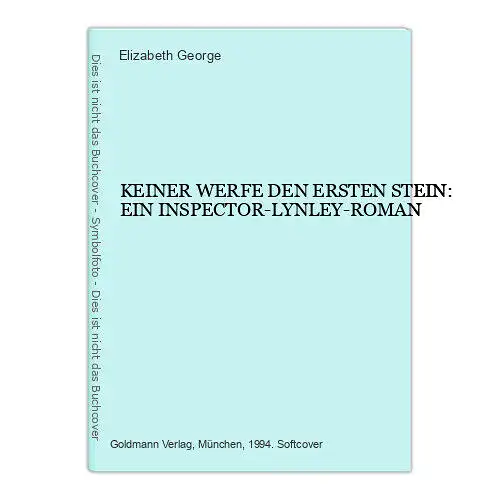 7075 Elizabeth George KEINER WERFE DEN ERSTEN STEIN: EIN INSPECTOR-LYNLEY-ROMAN