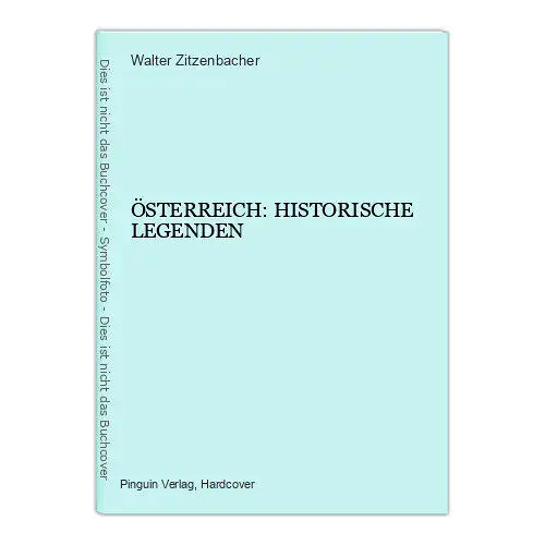 7377 Walter Zitzenbacher ÖSTERREICH: HISTORISCHE LEGENDEN HC +Abb