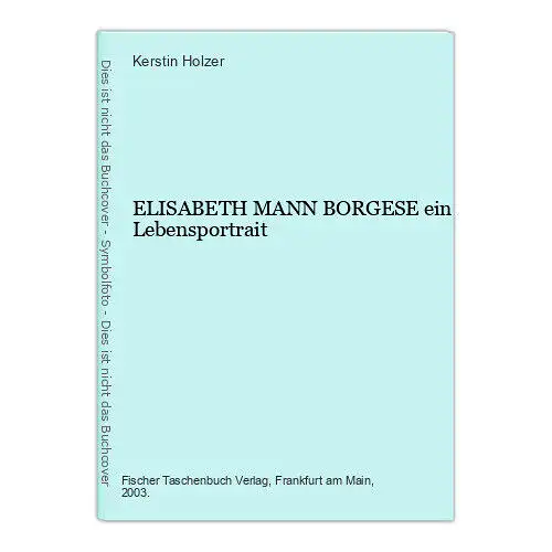 Kerstin Holzer ELISABETH MANN BORGESE ein Lebensportrait +Abb