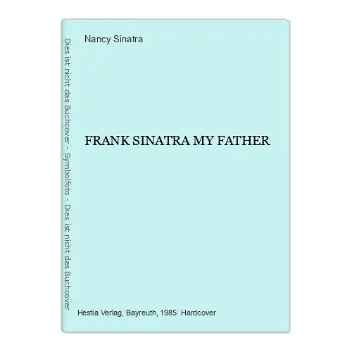 2830 Nancy Sinatra MEIN VATER FRANK SINATRA MY FATHER HC +Abb