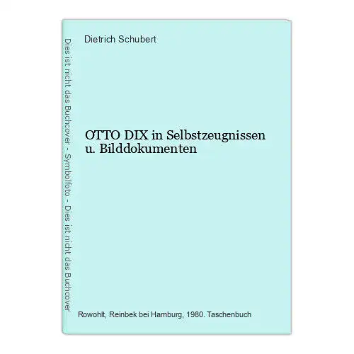 1421 Dietrich Schubert OTTO DIX in Selbstzeugnissen u. Bilddokumenten