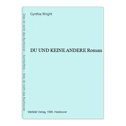 853 Cynthia Wright DU UND KEINE ANDERE Roman HC LIEBESROMAN