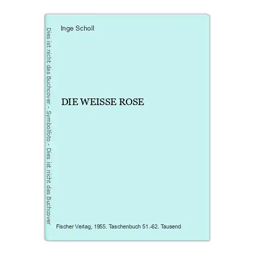 4743 Inge Scholl DIE WEISSE ROSE +Abb. Der Widerstand der Münchner Studenten