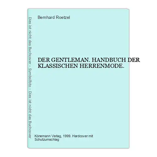 2074 Bernhard Roetzel DER GENTLEMAN. HANDBUCH DER KLASSISCHEN HERRENMODE