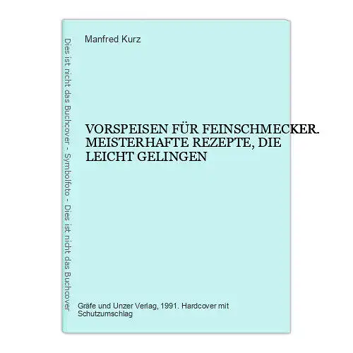 7254 Kurz VORSPEISEN FÜR FEINSCHMECKER MEISTERHAFTE REZEPTE DIE LEICHT GELINGEN