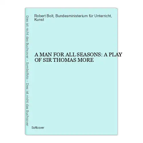 6970 Robert Bolt A MAN FOR ALL SEASONS: A PLAY OF SIR THOMAS MORE