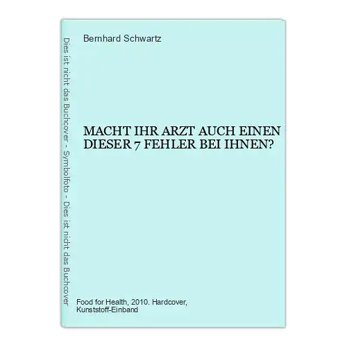 Bernhard Schwartz MACHT IHR ARZT AUCH EINEN DIESER 7 FEHLER BEI IHNEN? HC +Abb